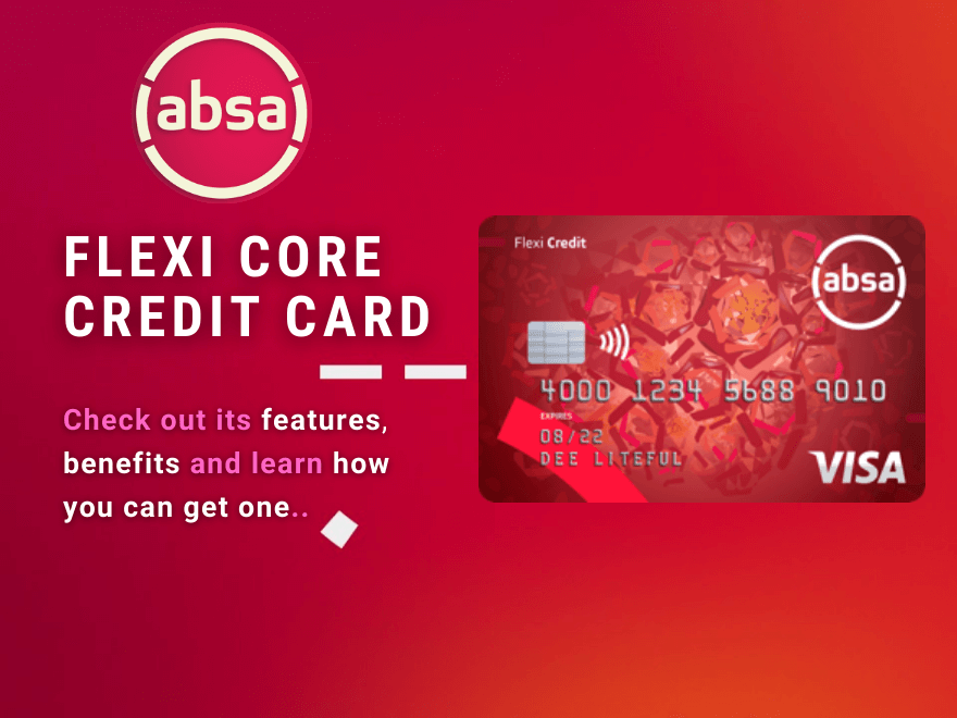 The ABSA Flexi Core Credit Card undergoes a comprehensive review, examining its key features!